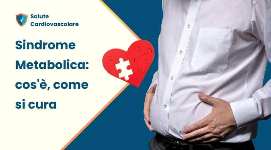Sindrome Metabolica cos'è, come si cura 2 Sindrome Metabolica cos'è, come si cura