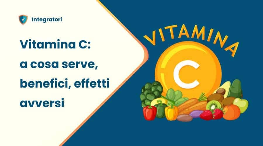 Vitamina C a cosa serve, benefici, dosi 2 Vitamina C a cosa serve, effetti, funzioni, benefici
