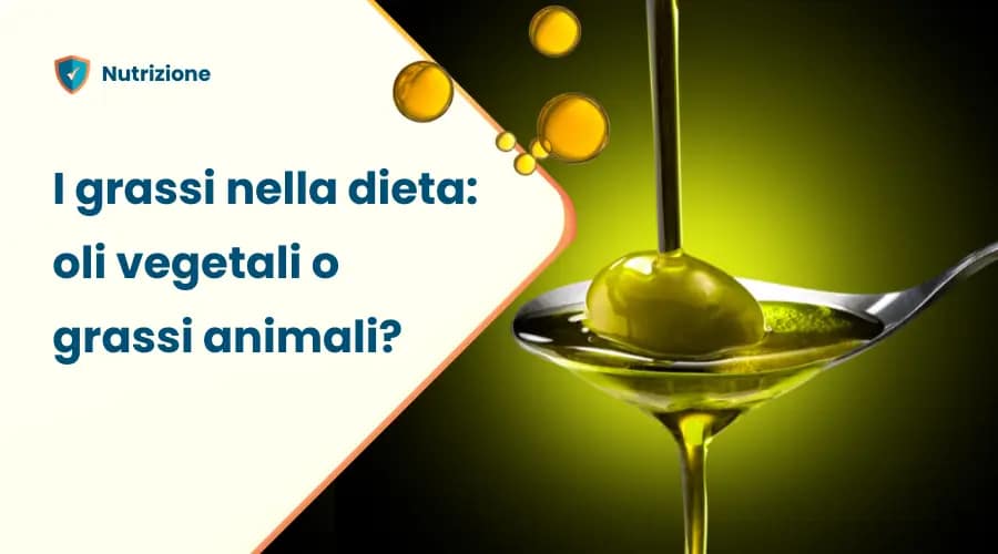 Grassi nella dieta: oli vegetali o grassi animali? 2 Grassi animali e oli-vegetali dieta equilibrata
