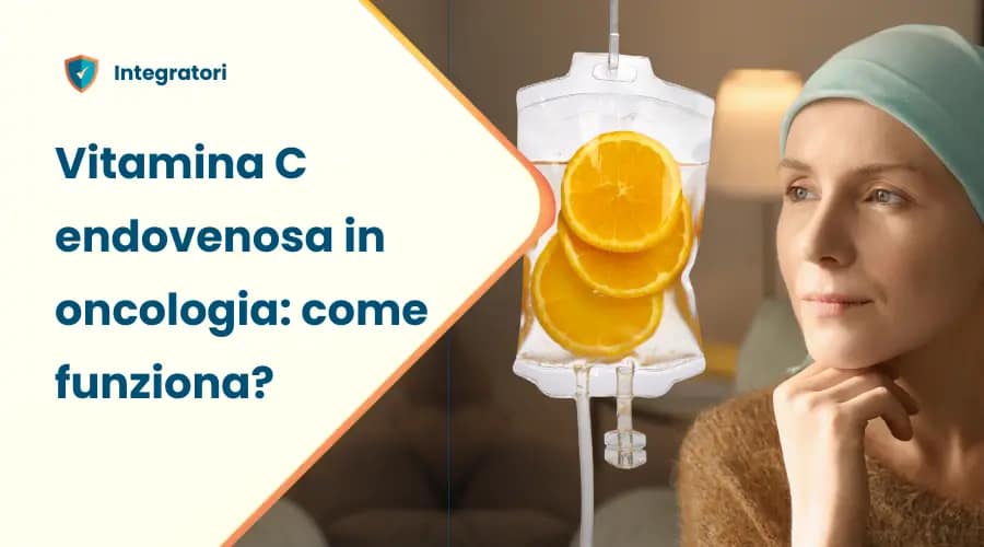 Vitamina C endovenosa in oncologia integrata: come funziona 2 Vitamina-c-endovenosa-rallenta-il-cancro