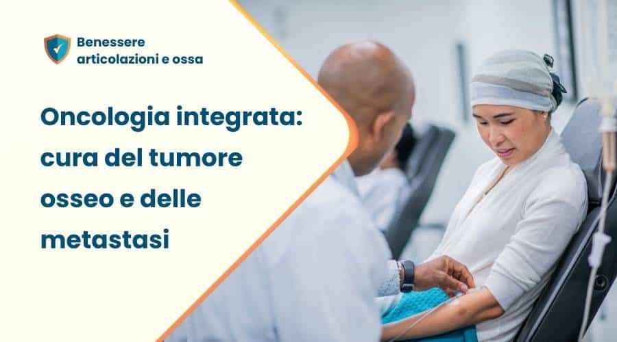 Oncologia Integrata metastasi ossee tumore osseo